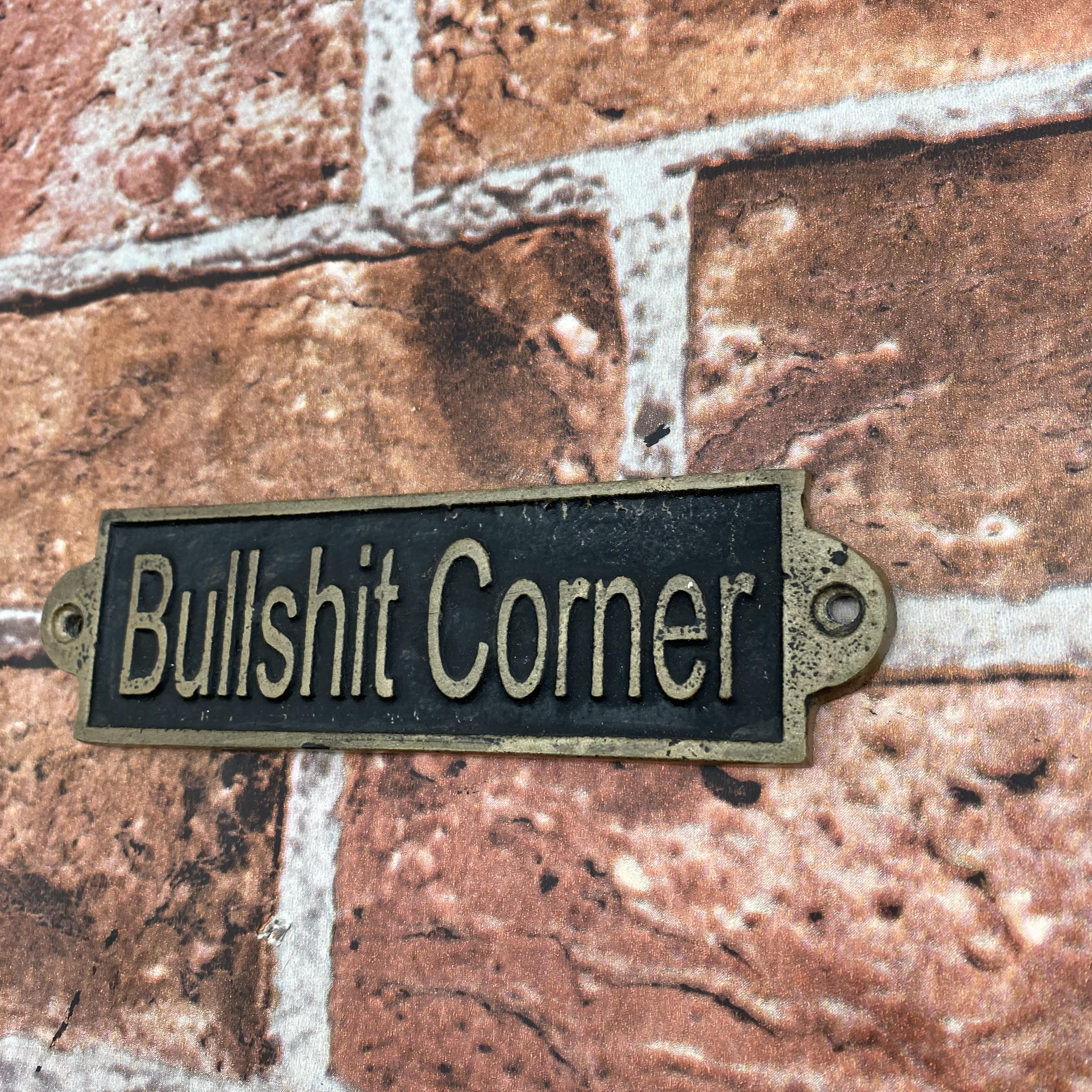 BULLSHIT CORNER Metal Door Sign, Hand Finished, Small Slim Metal Sign