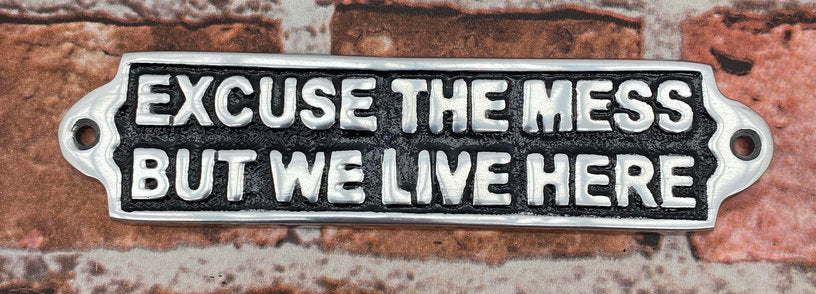 MSL 20cm Aluminium Excuse the Mess Sign - Hand Finished Metal Door Sign