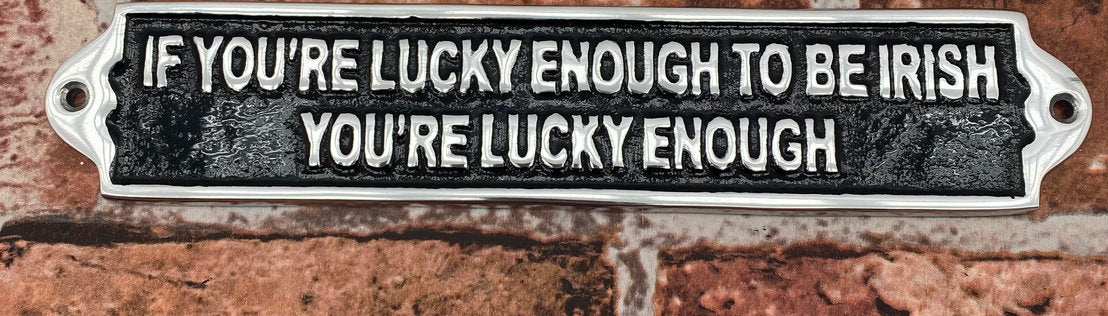 MSL 30cm Aluminium If You’re Lucky Enough Sign, Metal Door Sign, Hand Finished, Pre-Drilled Holes